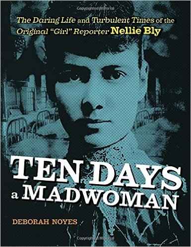 Ten Days a Madwoman: The Daring Life and Turbulent Times of the Original 